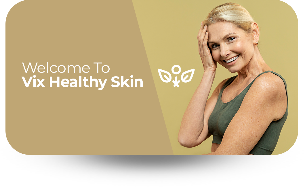 Vix Healthy Skin